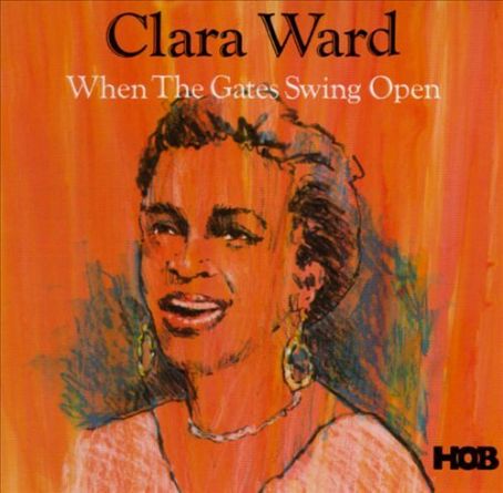 Clara Ward When The Gates Swing Open Discography Track