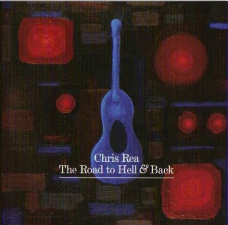 Chris Rea - The Road To Hell & Back