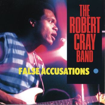 Robert Cray - False Accusations