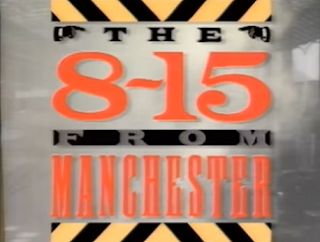 8:15 from Manchester