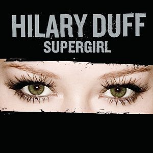 Supergirl - Hilary Duff