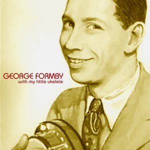 George Formby - With My Little Ukelele