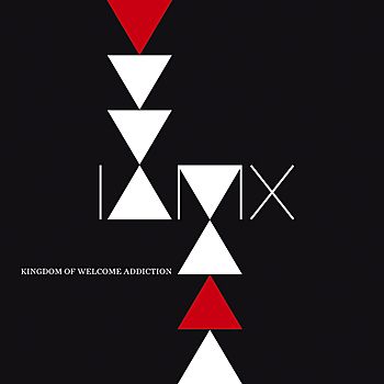 Kingdom Of Welcome Addiction (Deluxe Edition) - IAMX