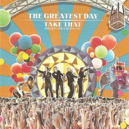 Take That - The Greatest Day - Take That Present The Circus Live