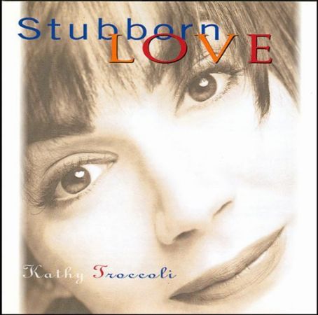 Kathy Troccoli - Stubborn Love