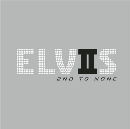 Elvis: 2nd to None