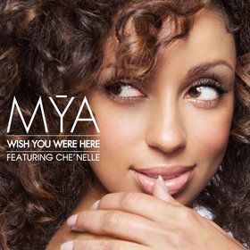 Wish You Were Here - Mya