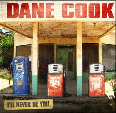 I'll Never Be You - Dane Cook