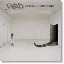 P.O.D. - When Angels & Serpents Dance