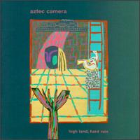 Aztec Camera - High Land, Hard Rain