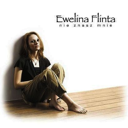 Ewelina Flinta - Nie znasz mnie