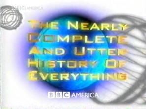 The Nearly Complete and Utter History of Everything