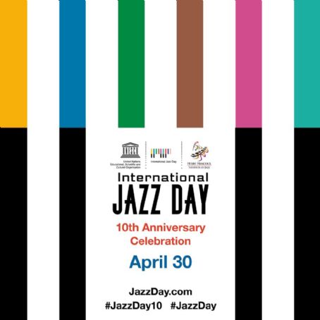 International Jazz Day 10th Anniversary Celebration