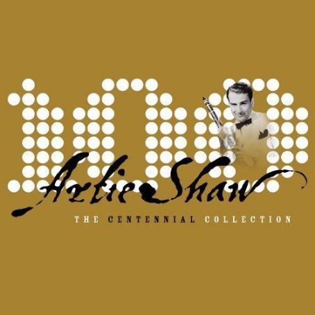 Artie Shaw - The Centennial Collection
